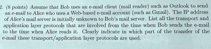 2 8 points assume that bob uses an e mail client mail reader such as outlook to send an e mail to alice who uses a web based e mail account such as gmail the ip address of alices mail server 75228
