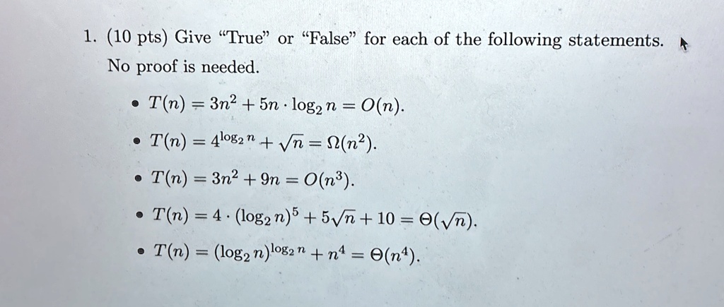 1 10 pts give true or false for each of the following statements no proof is needed tn 3n2 5n cdot log2 n on tn 4log2 n sqrtn omegan2 tn 3n2 9n on3 tn 4 cdot log2 n5 5sqrtn 10 thetasqrtn  37455