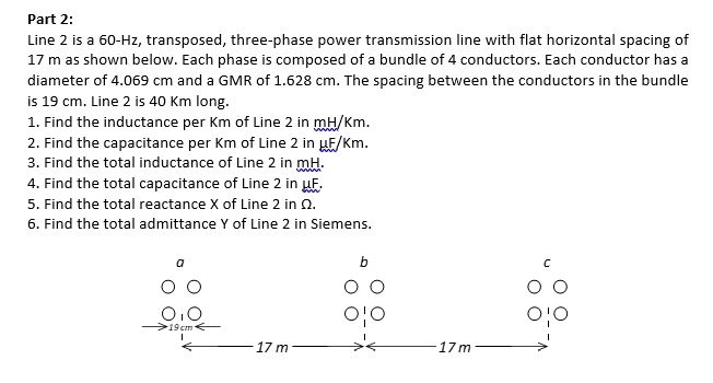 SOLVED: Part 2: Line 2 is a 60-Hz, transposed, three-phase power ...