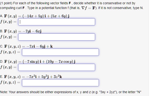 Solved 1 Point For Each Of The Following Vector Fields Decide Whether Is Conservative Or Not By Computing Curl Type In Potentia Function That Is Vf F Ifit Is Not Conservative Type