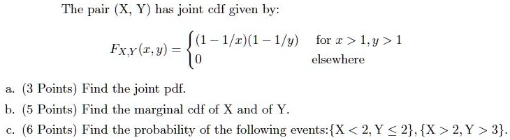 Solved The Pair X Y Has Joint Cdf Given By Fxy Z Y 1 R 1 1 Y For X 1 Y 1 Fxy Z