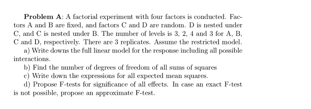 Problem a a factorial experiment with four factors is...