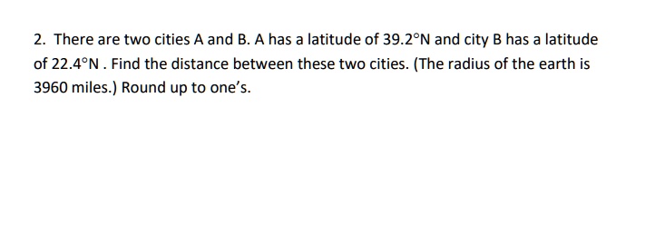 2 there are two cities a and b a has a latitude of 392n and...