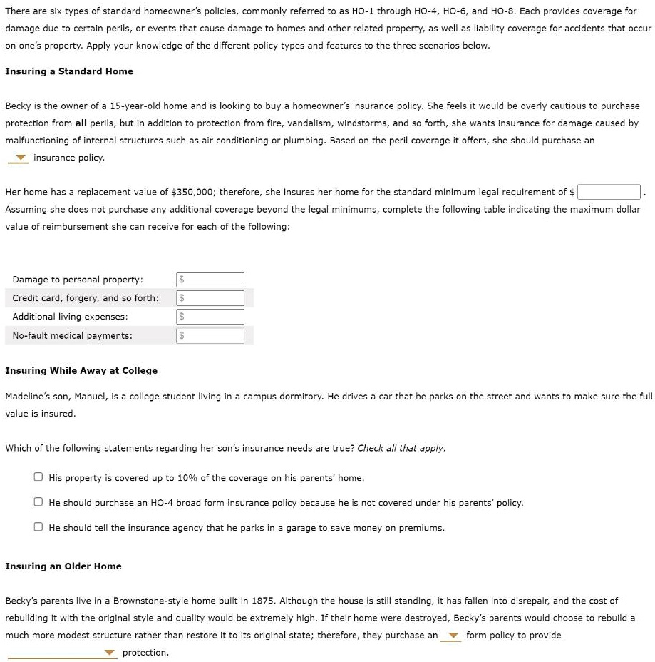 There are six types of standard homeowner's policies, commonly referred