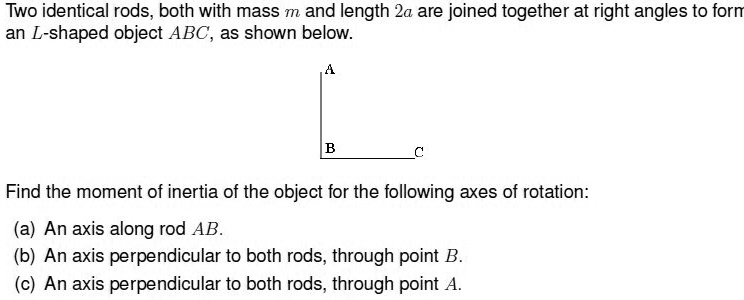 Two identical rods, both with mass m and length 2a, are joined together ...