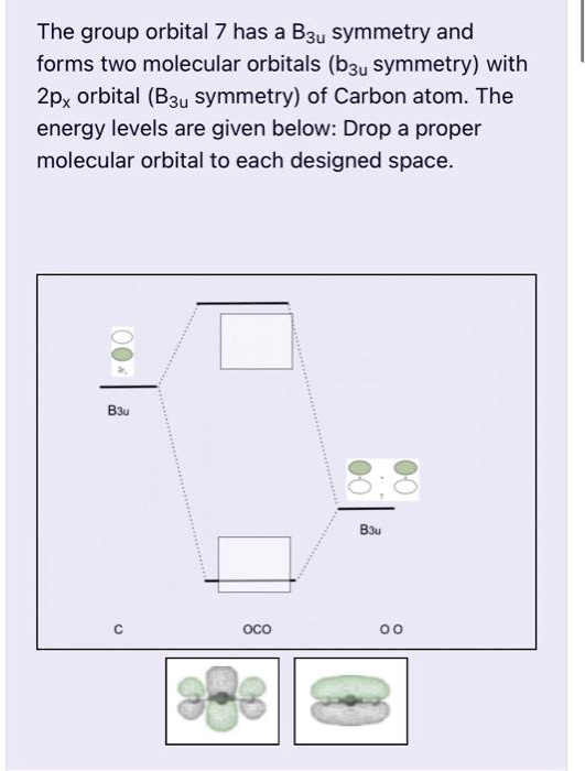 SOLVED The group orbital 7 has a B3u symmetry and forms two molecular