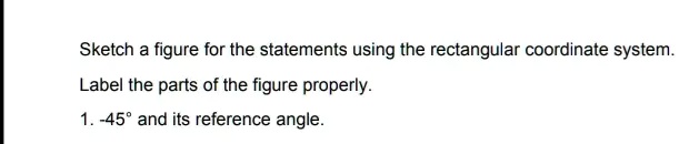 sketch a figure for the statements using the rectangular coordinate system label the parts of the figure properly 1 45 and its reference angle 97709