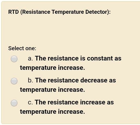 SOLVED RTD (Resistance Temperature Detector) Select one a. The