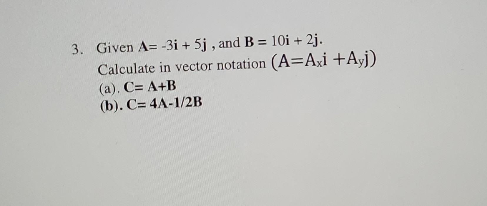 SOLVED: 3. Given 𝐀=-3 𝐢+5 𝐣, And 𝐁=10 𝐢+2 𝐣. Calculate In Vector ...