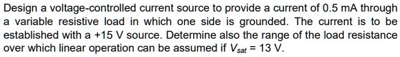 SOLVED: Design a voltage-controlled current source to provide a current ...