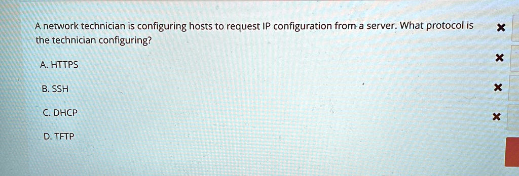 a network technician is configuring hosts to request ip configuration from a server what protocol is the technician configuring a https b ssh c dhcp d tftp 52313
