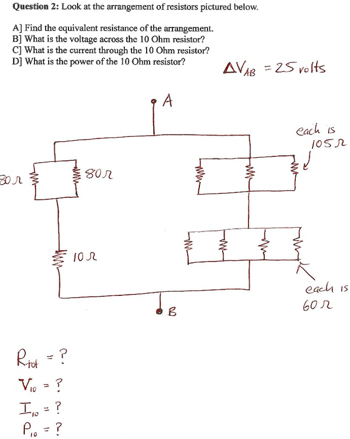 SOLVED: Question 2: Look at the arrangement of resistors pictured below ...