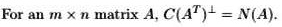 For an m × n matrix A, C(A^T)^⊥ = N(A).