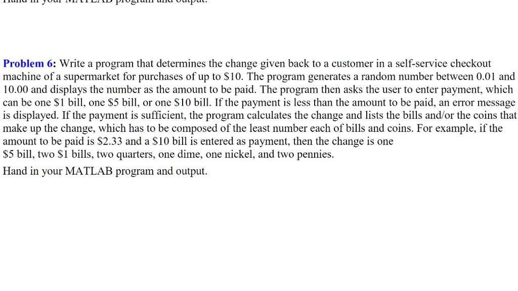 Matlab Bill SOLVED: use matlab Problem 6: Write a program that determines the ...