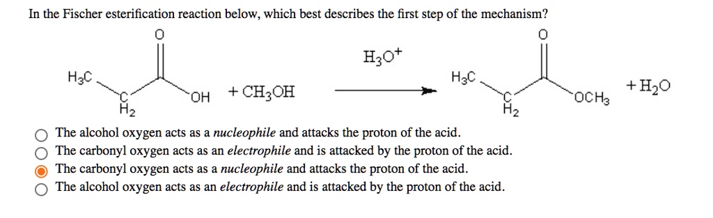 SOLVED: In the Fischer esterification reaction below, which best ...