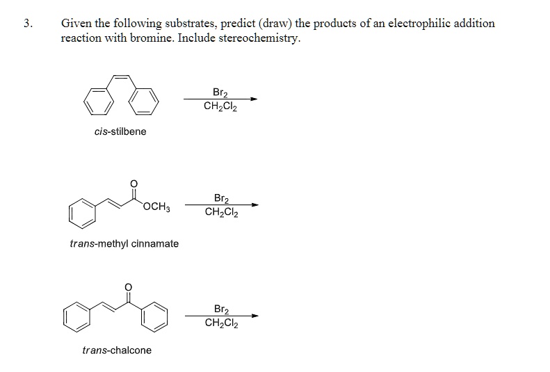 solved-given-the-following-substrates-predict-draw-the-products-of-an-electrophilic-addition