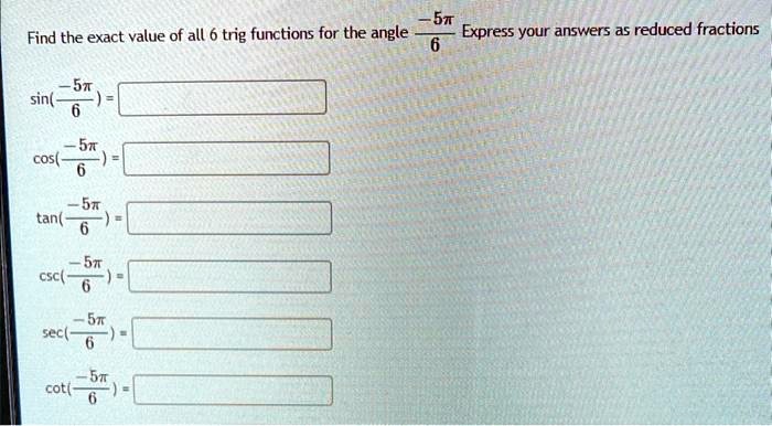 SOLVED: 57 Express your answers as reduced fractions Find the exact ...