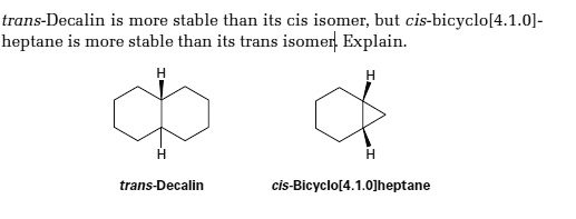 trans decalin is more stable than its cis isomer but cis bicyclo410 ...
