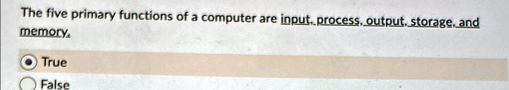 SOLVED: The five primary functions of a computer are input, process ...