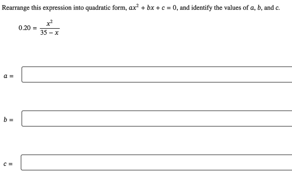 Solved Rearrange This Expression Into Quadratic Form Ax2 Bx C 0 And Identify The Values 2809