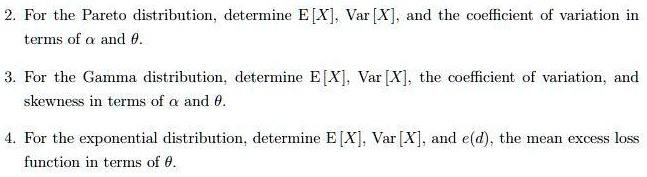 2. For the Pareto distribution, determine E[X], Var[X], and...