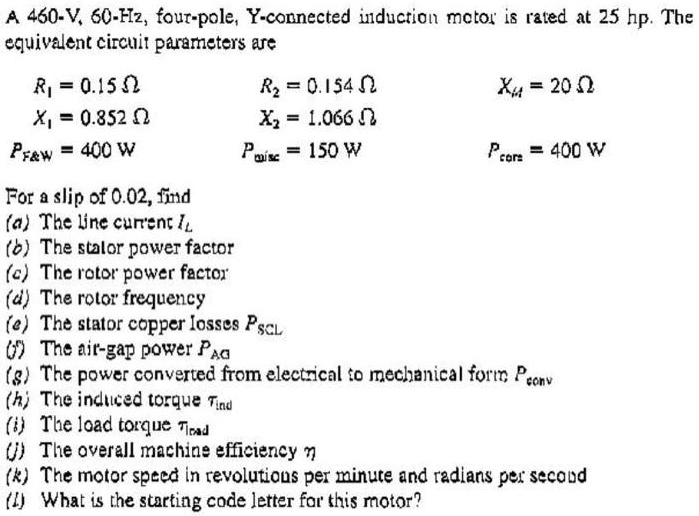 A 460-V, 60-Hz, four-pole, Y-connected induction motor is rated at 25 ...