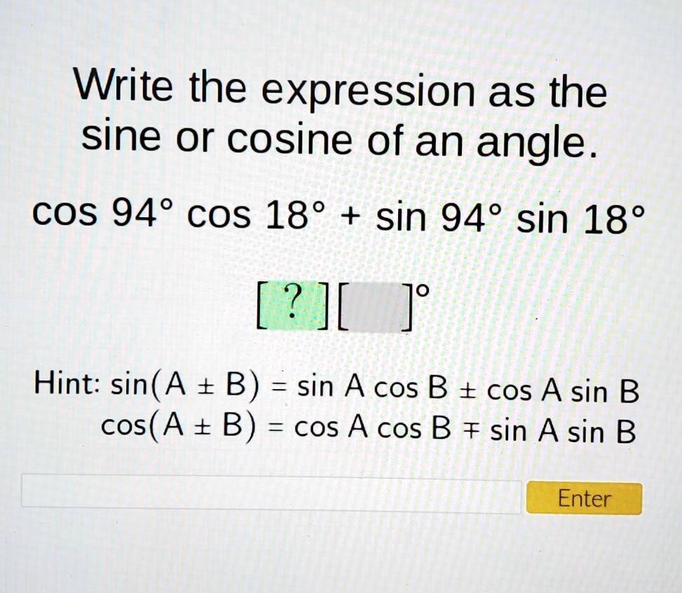 SOLVED Write the expression as the sine or cosine of an angle cos 94Â