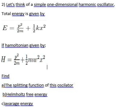 Let's think of a simple one-dimensional harmonic oscillator. The total ...