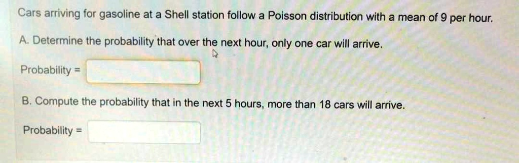 SOLVED: Cars arriving for gasoline at a Shell station follow a Poisson ...