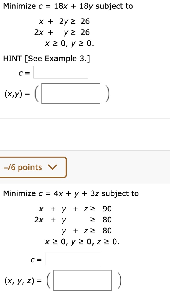 Solved Minimize A 18x 18y Subject To X 2y 2 26 2x Y2 26 X2 0 Y 2 0 Hint See Example 3 X Y 6 Points Minimize C 4x