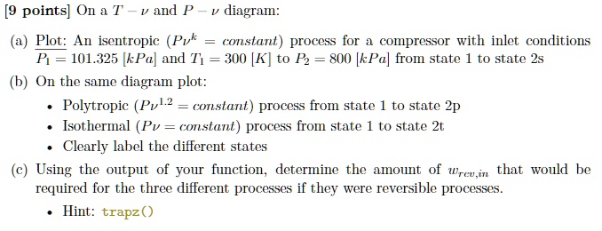 [9 points] On a T - v and P - v diagram: (a) Plot: An isentropic (Pv^k ...