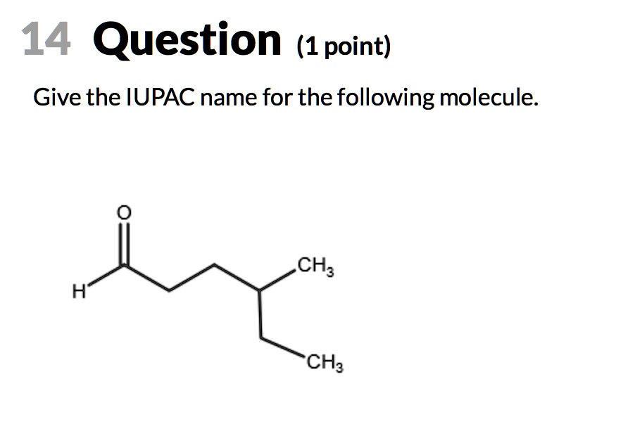 Solved 14 Question 1 Point Give The Iupac Name For The Following Molecule Cha H Cha 9969