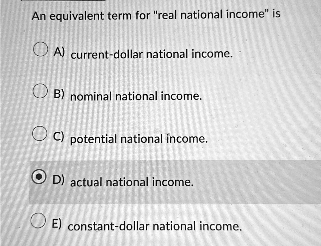 SOLVED: A) current-dollar national income. B) nominal national income ...