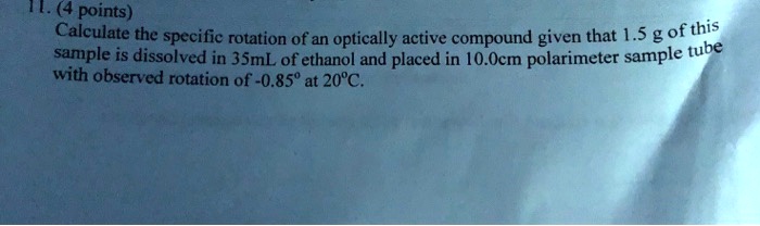 11. (4 points) Calculate the specific rotation of an optically active ...