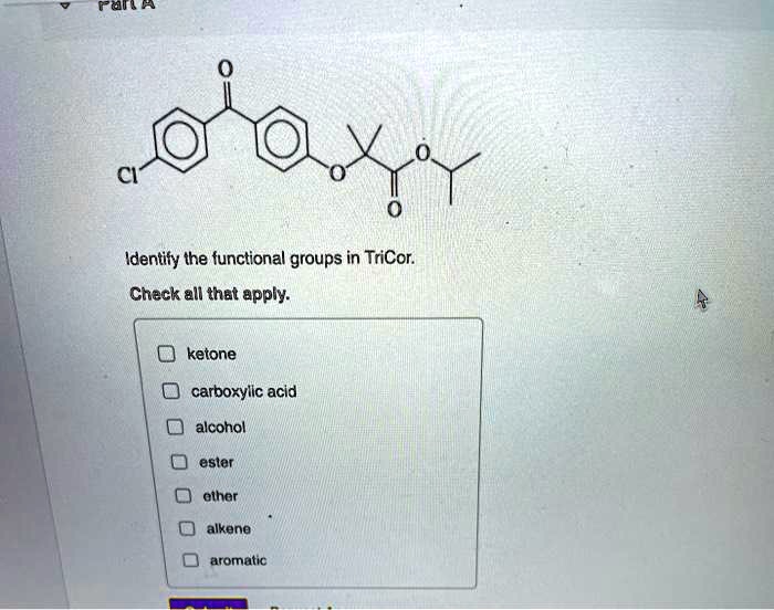 SOLVED: Identify the functional groups in TriCor. Check all that apply ...