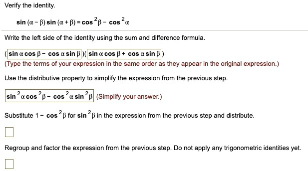 verify the dentity sin a b sin a 8 cos 28 cos write the left side of the identity using the sum and difference formula sin cos p cos sin p sin cos 8 cos sin pl type the terms of your express 18658
