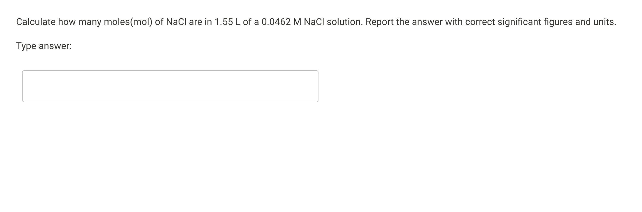 Calculate how many moles(mol) of NaCl are in 1.55 L of a 0.0462 M NaCl solution. Report the answer with correct significant figures and units.