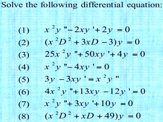 Solved Solve The Following Differential Equation X 2y 2xy 2y 0 X D2 3xd 3 Y 0 25x Y Soxy 4y 0 X Y 4xy 0 3v