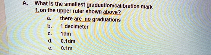 what is the smallest graduationcalibration mark lon the upper ruler ...