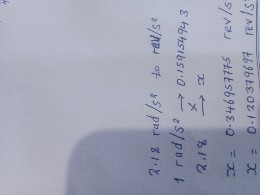 2.18 rad / s^2 to rab / s^2

    1 rad / s^2→ 0.159154943 
        
        2.18 x⟶ x 
        
        x=0.346957775 rev / s
        
        x=0.120379697 rev / s
