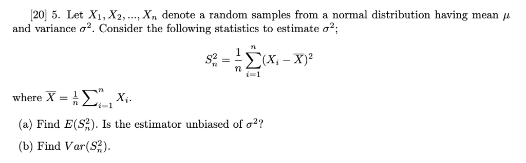 SOLVED:[20] 5. Let X1,X2; Xn denote a random samples from a normal ...