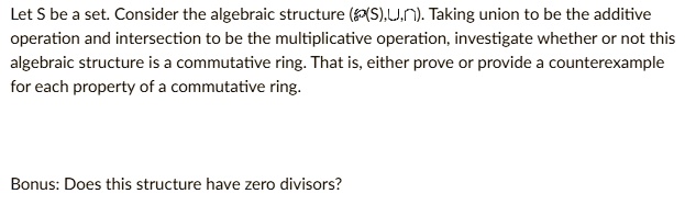 SOLVED: Let S be set Consider the algebraic structure (ASJUO): Taking ...