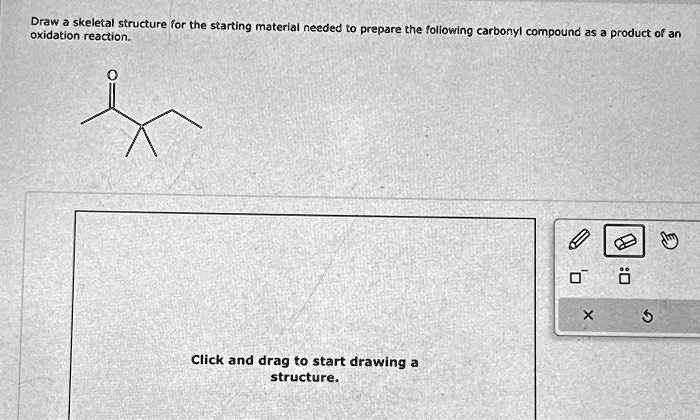 SOLVED: Oxidation reaction. Draw a skeletal structure for the starting ...