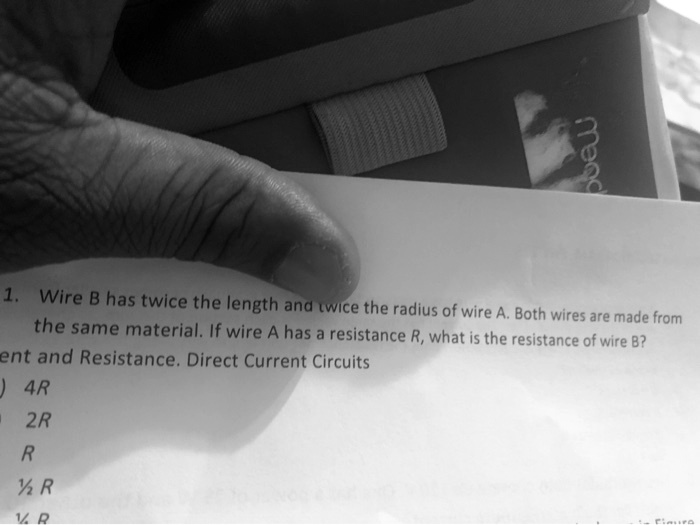 Wire B has twice the length and twice the radius of wire A. Both