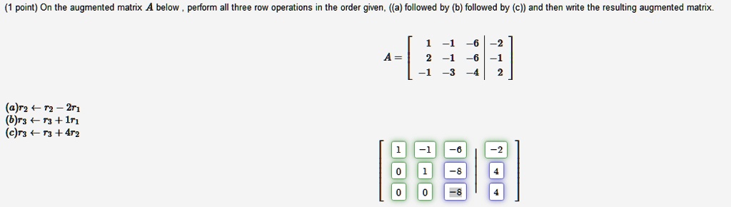 SOLVED On the augmented matrix below perform all three row