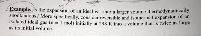 SOLVED: Example: Is the expansion of an ideal gas into larger volume ...
