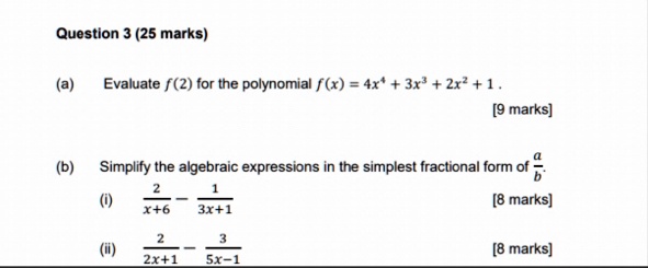 question 3 25 marks a evaluate f2 for the polynomial fx 4x4 3x3 2x2 1 9 marks b simplify the algebraic expressions in the simplest fractional form of fracab i frac2x6 frac13x1 8 marks ii fra 38968