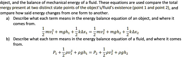 ondernemen vice versa Verschrikkelijk SOLVED: bject, and the balance of mechanical energy of fluid: These  equations are used compare the totab nergy present at two distinct state  points of the object's/fluid' existence (point and point 2) ,