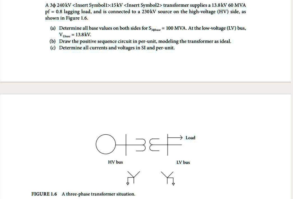 SOLVED: A 30 MVA 240 kV:ISkV transformer supplies a 13.8 kV 60 MVA pf ...