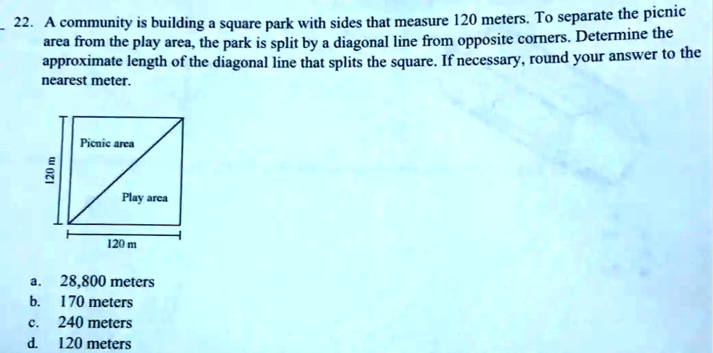 SOLVED 22 A community is building a square park with sides that measure 120 meters To separate